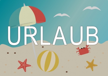 Wir machen Urlaub!